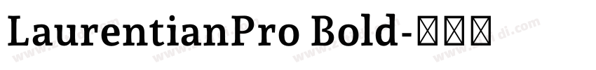 LaurentianPro Bold字体转换 LaurentianPro Bold字体转换